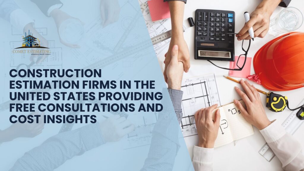 Construction Estimation Firms in the United States Providing Free Consultations and Cost Insights