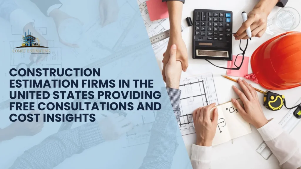 Construction Estimation Firms in the United States Providing Free Consultations and Cost Insights