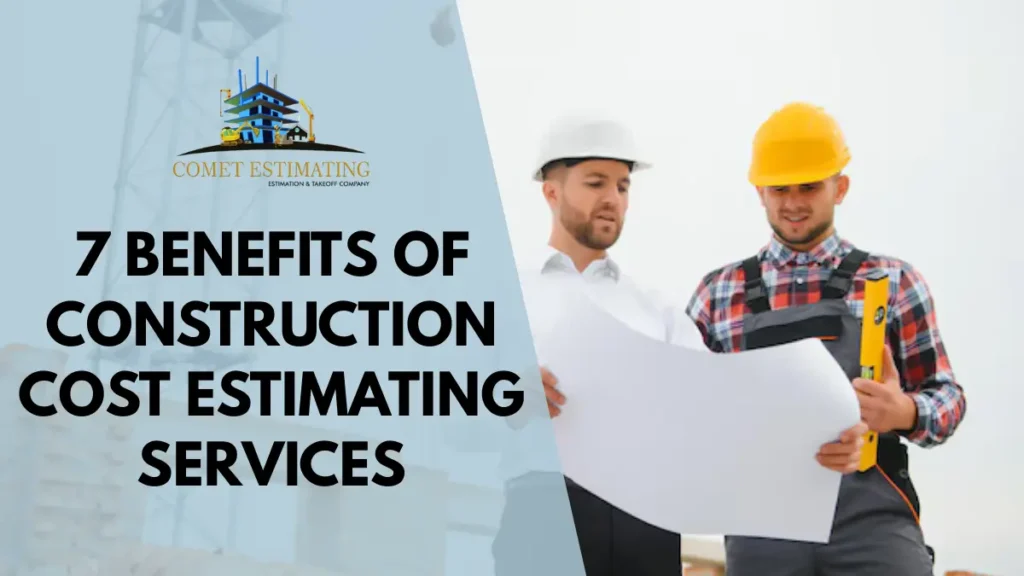 7 Benefits of Construction Cost Estimating Services